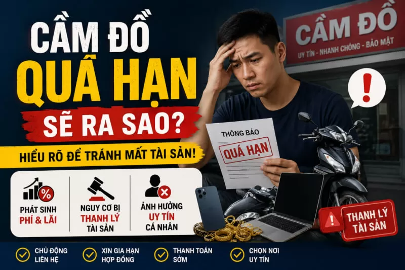 cầm đồ quá hạn sẽ ra sao?