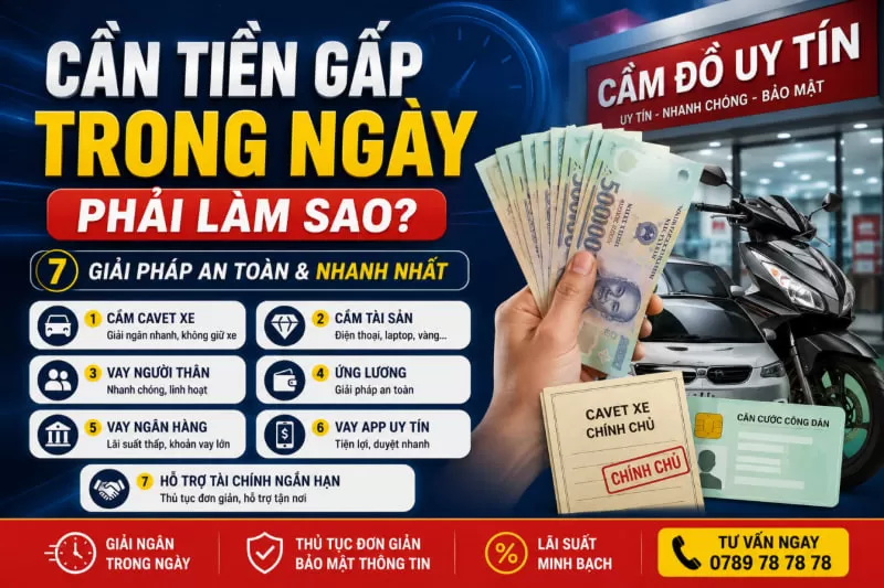 khi cần tiền gấp phải làm sao?